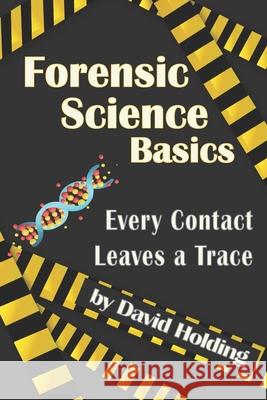 Forensic Science Basics: Every Contact Leaves a Trace David Holding 9798664586114 Independently Published - książka