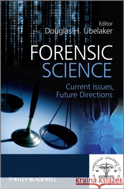 Forensic Science: Current Issues, Future Directions Ubelaker, Douglas H. 9781119941231 John Wiley & Sons Inc - książka