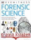 Forensic Science: Discover the Fascinating Methods Scientists Use to Solve Crimes Chris Cooper 9780241423639 Dorling Kindersley Ltd