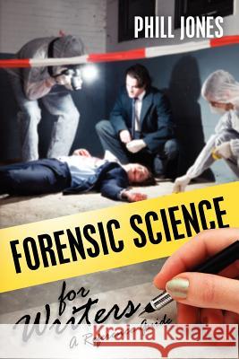 Forensic Science for Writers Phill Jones 9781475267204 Createspace Independent Publishing Platform - książka