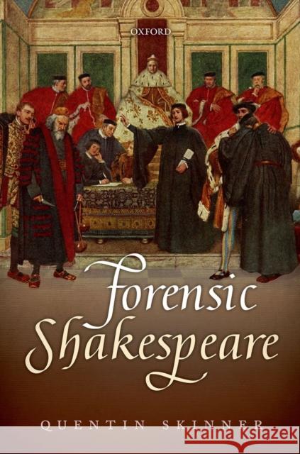 Forensic Shakespeare Quentin Skinner 9780199558247 OXFORD UNIVERSITY PRESS ACADEM - książka