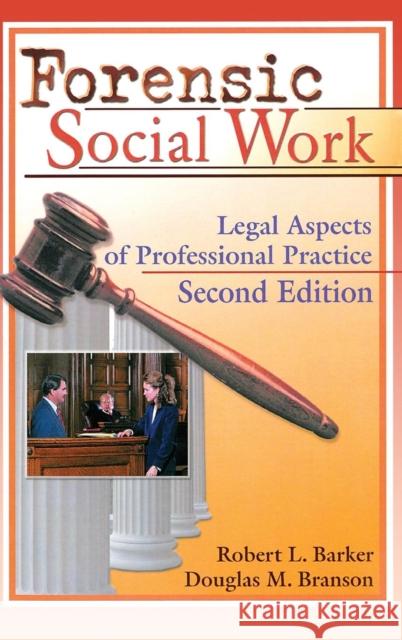 Forensic Social Work: Legal Aspects of Professional Practice, Second Edition Barker, Robert L. 9780789008671 Haworth Press - książka