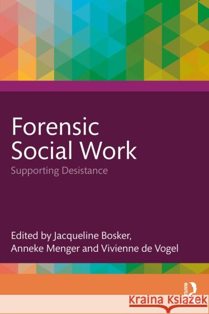 Forensic Social Work: Supporting Desistance Jacqueline Bosker Anneke Menger Vivienne d 9781032992433 Routledge - książka