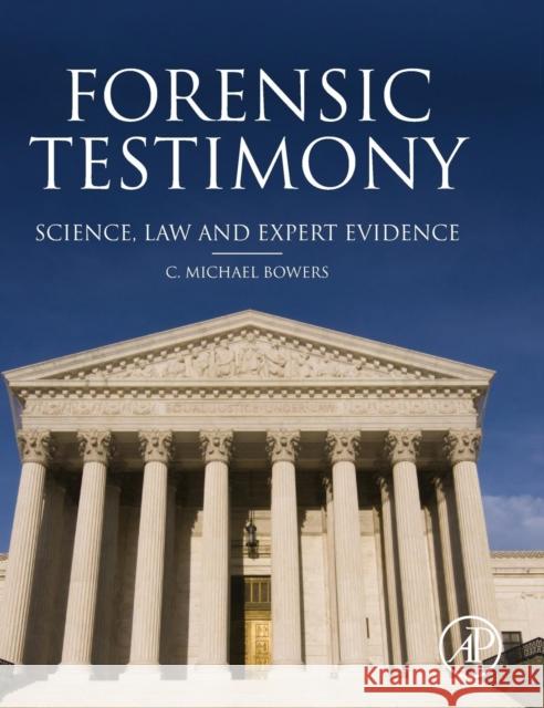 Forensic Testimony: Science, Law and Expert Evidence Bowers, C. Michael 9780123970053 Elsevier Science - książka