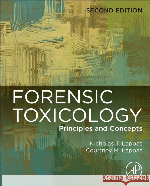 Forensic Toxicology: Principles and Concepts Nicholas T. Lappas Courtney M. Lappas 9780128192863 Academic Press - książka