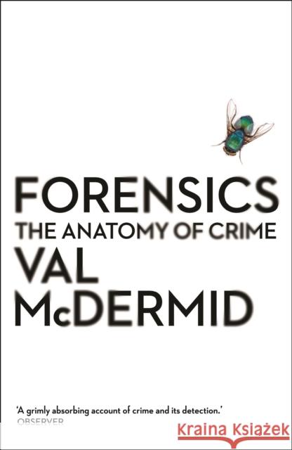 Forensics: The Anatomy of Crime Val McDermid 9781781251706 Profile Books Ltd - książka