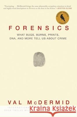 Forensics: What Bugs, Burns, Prints, Dna, and More Tell Us about Crime Val McDermid 9780802125156 Grove Press - książka