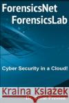 ForensicsNet?/ForensicsLab?: Cyber Security in a Cloud! Preston, Treat 9781499589016 Createspace