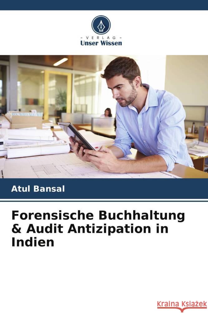 Forensische Buchhaltung & Audit Antizipation in Indien Atul Bansal 9786207337682 Verlag Unser Wissen - książka
