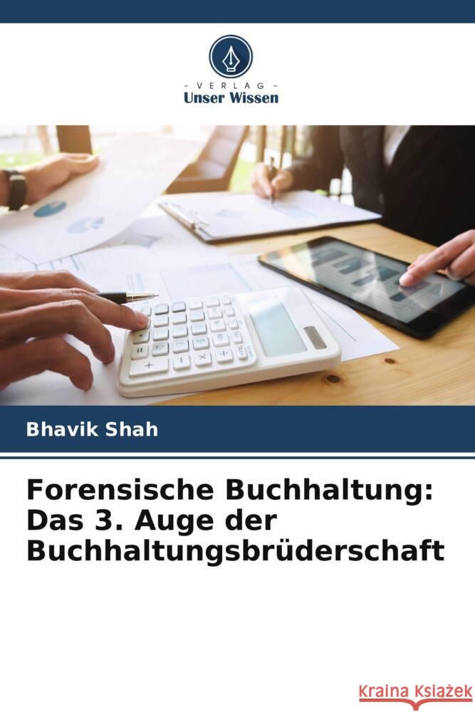 Forensische Buchhaltung: Das 3. Auge der Buchhaltungsbrüderschaft Shah, Bhavik 9786205087220 Verlag Unser Wissen - książka