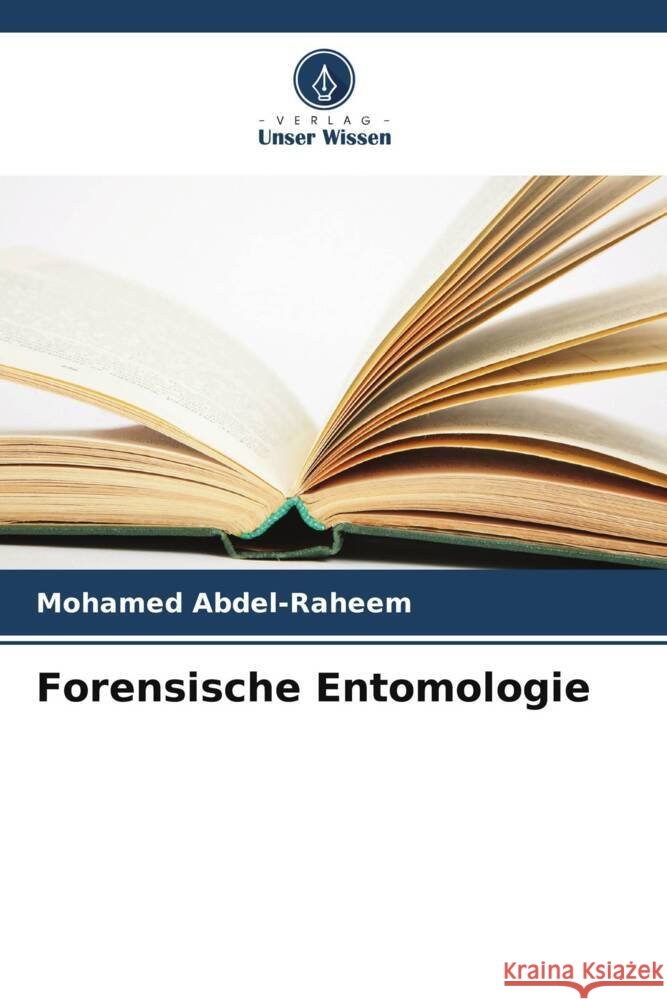 Forensische Entomologie Abdel-Raheem, Mohamed 9786205790175 Verlag Unser Wissen - książka