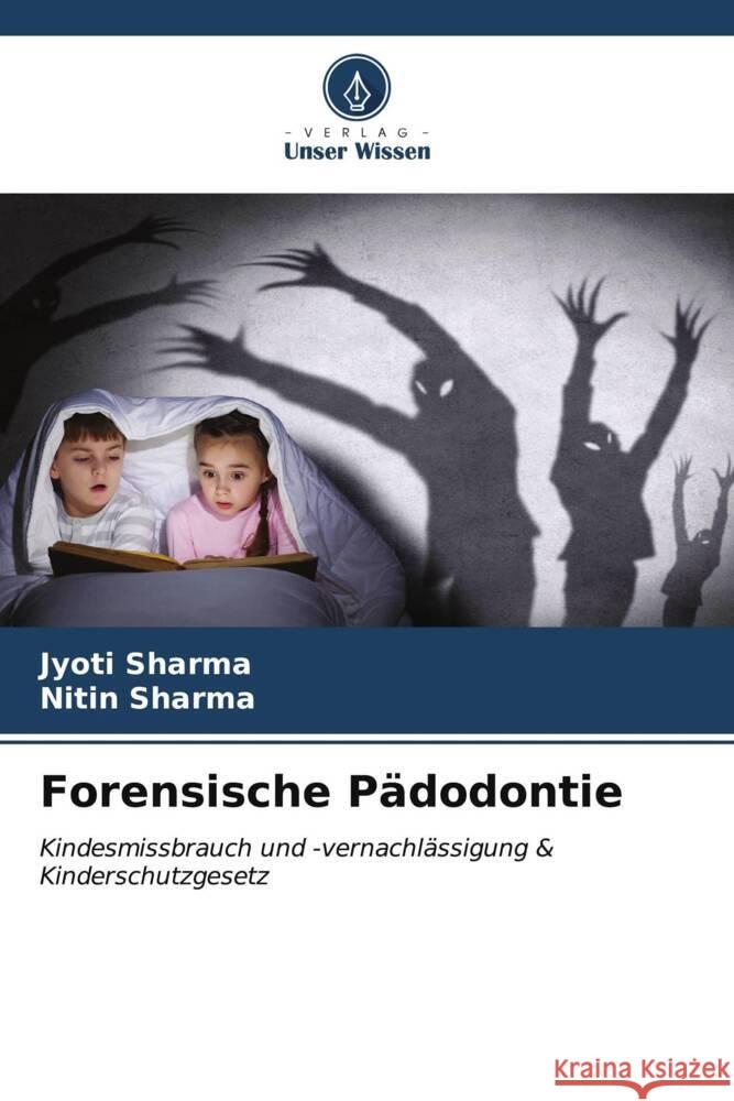Forensische P?dodontie Jyoti Sharma Nitin Sharma 9786206666899 Verlag Unser Wissen - książka