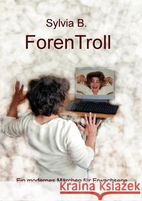 ForenTroll: Ein modernes Märchen für Erwachsene B, Sylvia 9783839135112 Books on Demand - książka