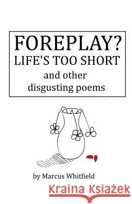 Foreplay? Life's Too Short MR Marcus Whitfield Marcus Whitfield 9781505874693 Createspace - książka