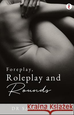 Foreplay, Roleplay and Rounds Sankalp Jain 9789357768566 Indiepress - książka