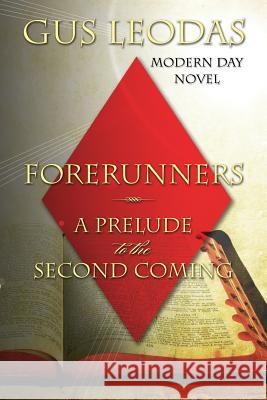 Forerunners - A Prelude to the Second Coming Gus Leodas 9781514671849 Createspace - książka