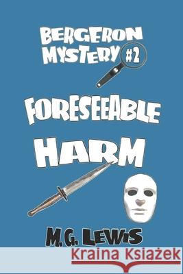 Foreseeable Harm M. G. Lewis 9781535239646 Createspace Independent Publishing Platform - książka