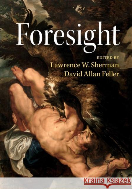 Foresight Lawrence Sherman David Allan Feller 9781107512368 Cambridge University Press - książka