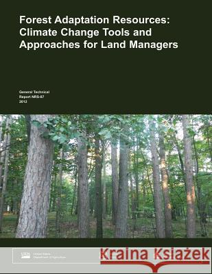Forest Adaptation Resources: Climate Change Tools and Approaches for Land Managers U. S. Department of Agriculture 9781511900164 Createspace - książka