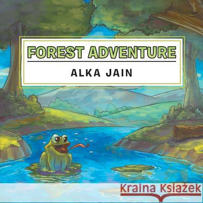Forest Adventure Alka Jain 9781514473580 Xlibris - książka