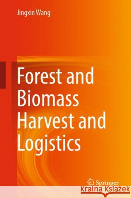 Forest and Biomass Harvest and Logistics Jingxin Wang 9783031129452 Springer - książka