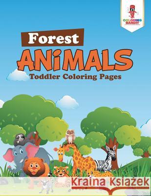 Forest Animals: Toddler Coloring Pages Coloring Bandit 9780228206170 Coloring Bandit - książka