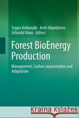 Forest Bioenergy Production: Management, Carbon Sequestration and Adaptation Kellomäki, Seppo 9781493953721 Springer - książka