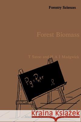 Forest Biomass T. Satoo H. A. I. Madgwick  9789400976290 Springer - książka