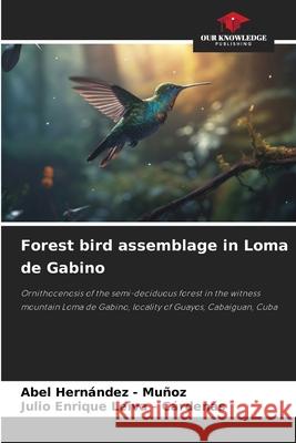 Forest bird assemblage in Loma de Gabino Hernandez - Muñoz, Abel, Leiva - Cárdenas, Julio Enrique 9786209007620 Our Knowledge Publishing - książka