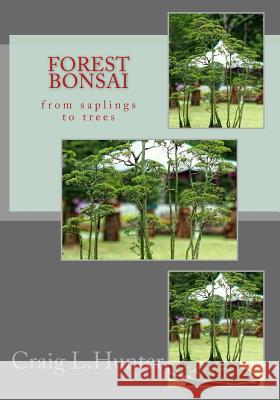 Forest Bonsai: from saplings to trees Hunter, Craig L. 9780473352028 Venatorscribe - książka