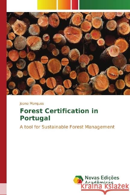 Forest Certification in Portugal : A tool for Sustainable Forest Management Marques, Joana 9783330200326 Novas Edicioes Academicas - książka