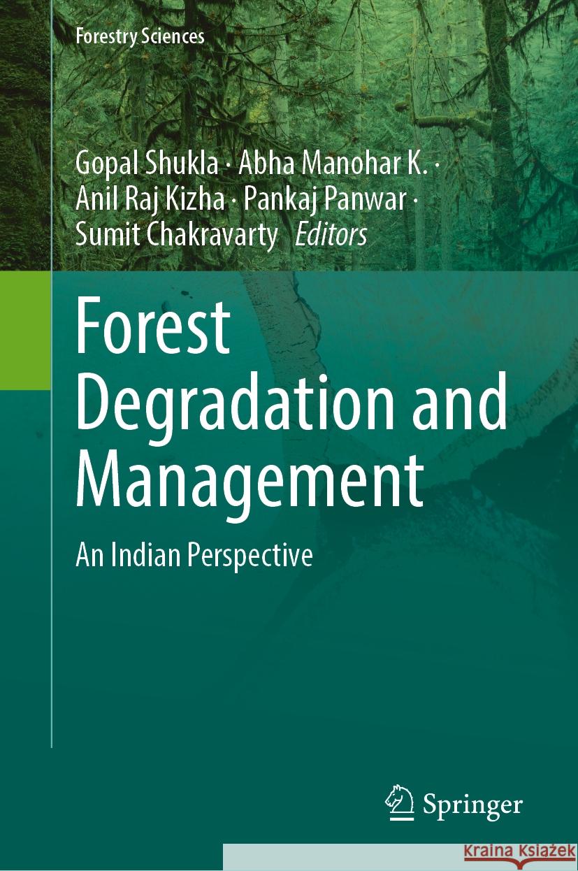 Forest Degradation and Management: An Indian Perspective Gopal Shukla, Abha Manohar K., Anil Raj Kizha 9783031840548 Springer International Publishing AG - książka