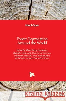 Forest Degradation Around the World Mohd Nazip Suratman Zulkiflee Ab Gabriel d 9781789238334 Intechopen - książka