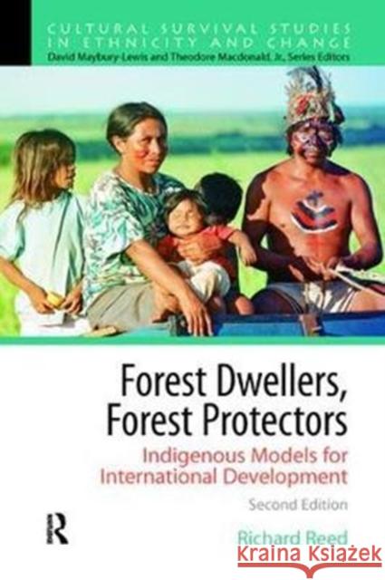 Forest Dwellers, Forest Protectors: Indigenous Models for International Development Richard Reed 9781138434431 Routledge - książka