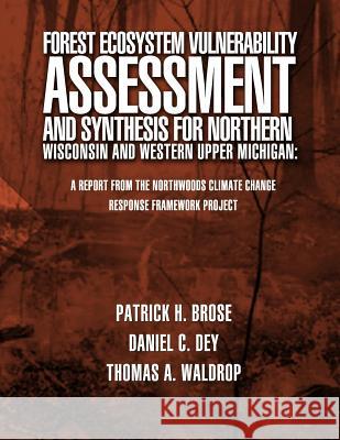Forest Ecosystem Vulnerability Assessment and Synthesis for Northern Wisconsin and Western Upper Michigan: A Report from the Northwoods Climate Change U. S. Forest Service 9781508579724 Createspace - książka
