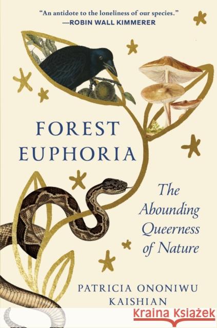 Forest Euphoria: The Abounding Queerness of Nature Patricia Ononiwu Kaishian 9781954118904 Spiegel & Grau - książka