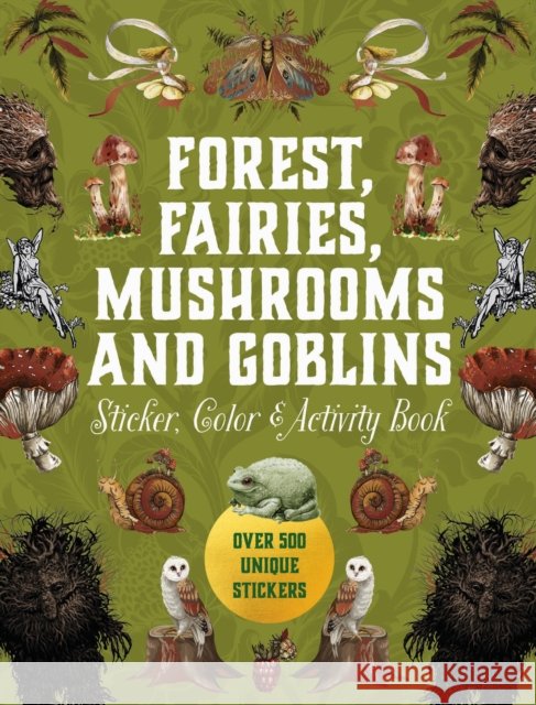 Forest, Fairies, Mushrooms and Goblins Sticker, Color & Activity Book: Over 500 Unique Stickers Editors of Chartwell Books 9780785846888 Chartwell Books - książka