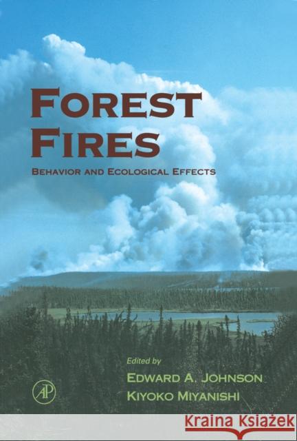 Forest Fires: Behavior and Ecological Effects Johnson, Edward A. 9780123866608 Academic Press - książka