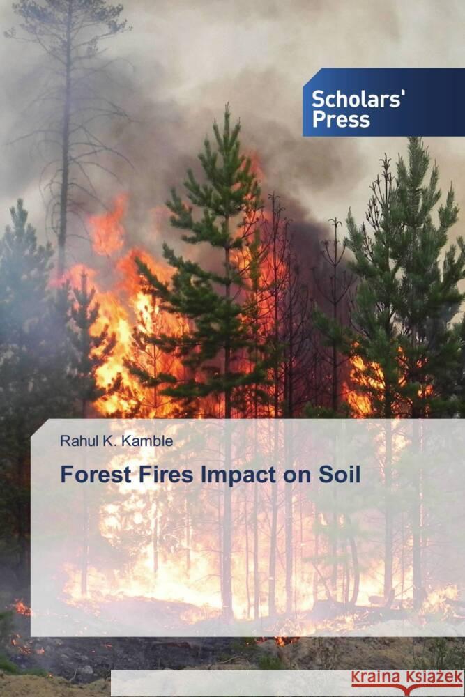 Forest Fires Impact on Soil Kamble, Rahul K. 9786202303989 Scholars' Press - książka