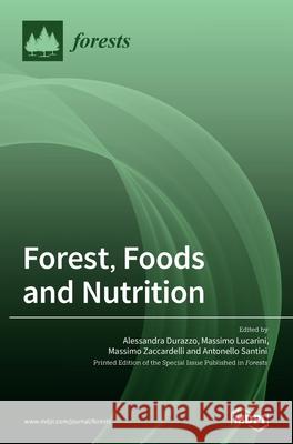 Forest, Foods and Nutrition Alessandra Durazzo Massimo Lucarini Massimo Zaccardelli 9783036500423 Mdpi AG - książka