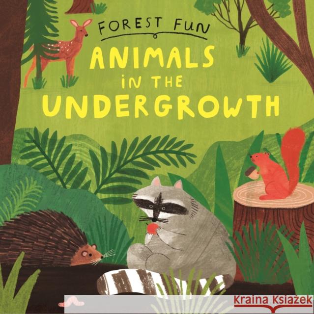 Forest Fun: Animals in the Undergrowth Susie Williams 9781526323521 Hachette Children's Group - książka