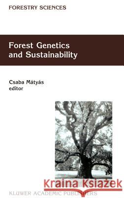 Forest Genetics and Sustainability Csaba Matyas Csaba Matyas 9780792360117 Kluwer Academic Publishers - książka