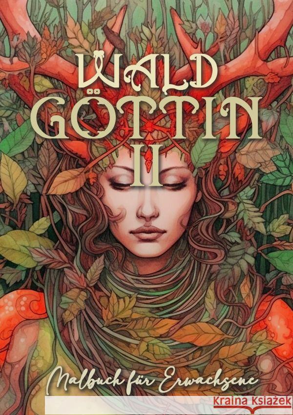 Forest Goddess Coloring Book for Adults 2: Forest Schaman Coloring Book Grayscale Beautiful Forest Goddesses Grayscale Monsoon Publishing 9783758492341 Monsoon Publishing LLC Sonja LIDL Info@monsoo - książka