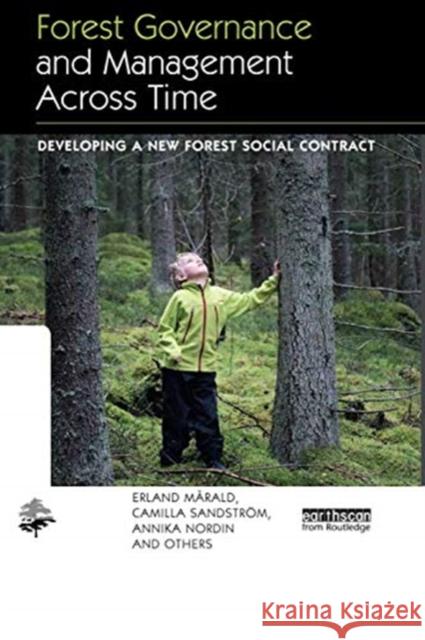 Forest Governance and Management Across Time: Developing a New Forest Social Contract Erland Marald Camilla Sandstrom Annika Nordin 9780367351403 Routledge - książka