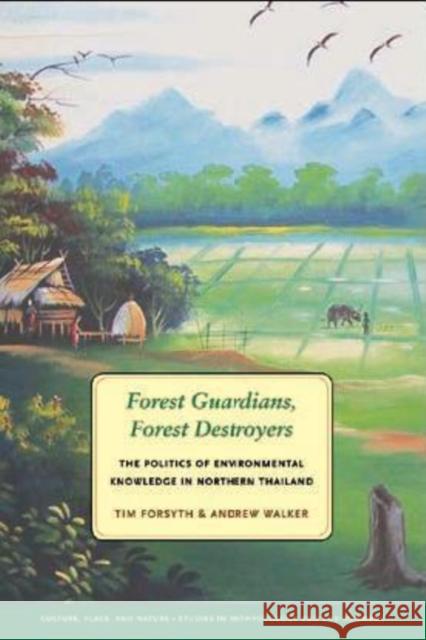 Forest Guardians, Forest Destroyers: The Politics of Environmental Knowledge in Northern Thailand Tim Forsyth Andrew Walker 9780295987927 University of Washington Press - książka