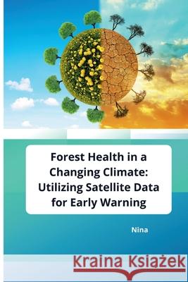 Forest Health in a Changing Climate: Utilizing Satellite Data for Early Warning Nina 9783384242303 Tredition Gmbh - książka