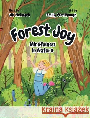 Forest Joy Jill Neimark Emily Fernihough 9781737820901 Blue Jasper Editions - książka