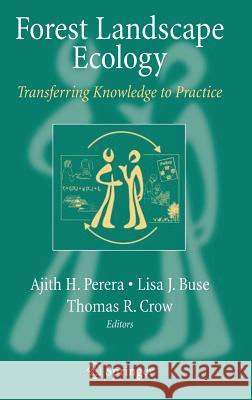 Forest Landscape Ecology: Transferring Knowledge to Practice Ajith H. Perera Lisa J. Buse Thomas R. Crow 9780387342429 Springer - książka