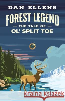 Forest Legend: The Tale of Ol' Split Toe Dan Ellens 9781968761080 Mission Point Press - książka