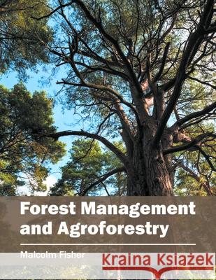 Forest Management and Agroforestry Malcolm Fisher 9781682862179 Syrawood Publishing House - książka